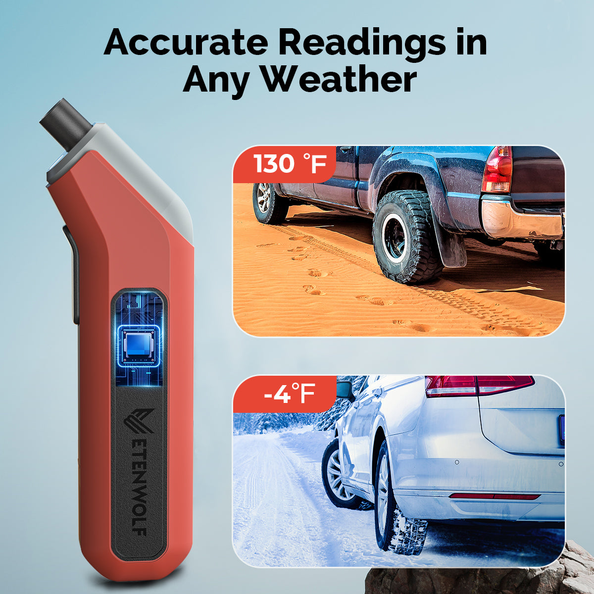 Accurate readings in any weather (-4°F - 130°F)