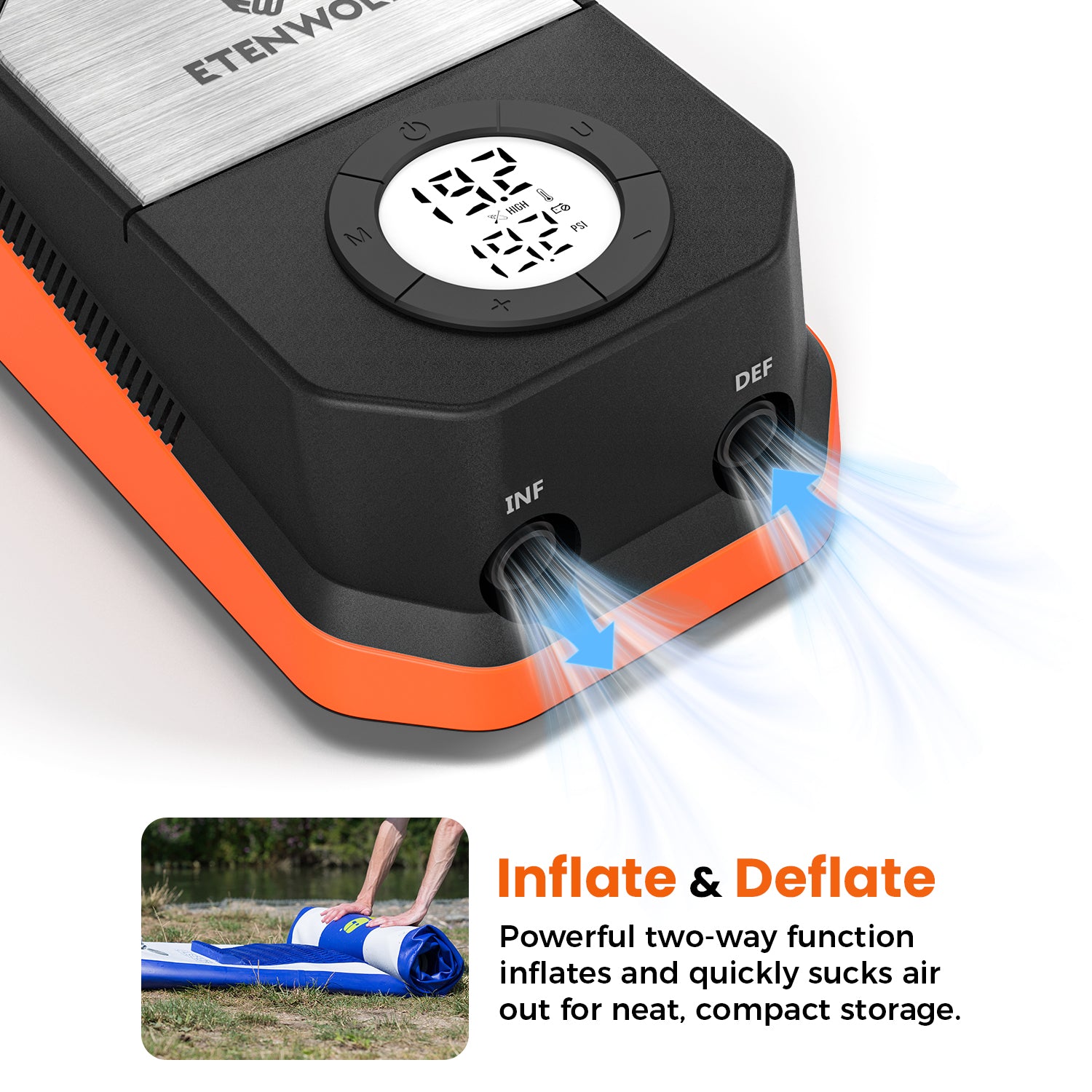 Inflate & Deflate. Powerful two-way function inflates and quickly sucks air out for neat, compact storage.
