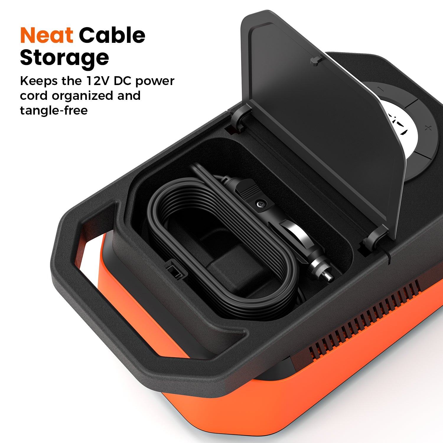 Neat Cable Storage. Keeps the 12V DC power cord organized and tangle-free.
